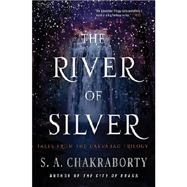 

The River of Silver: Tales from the Daevabad Trilogy / Chakraborty S. A.
