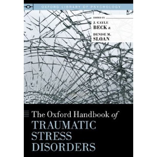 

The Oxford Handbook of Stress Traumatic Disorders / Beck J. Gayle, Sloan Denise M.