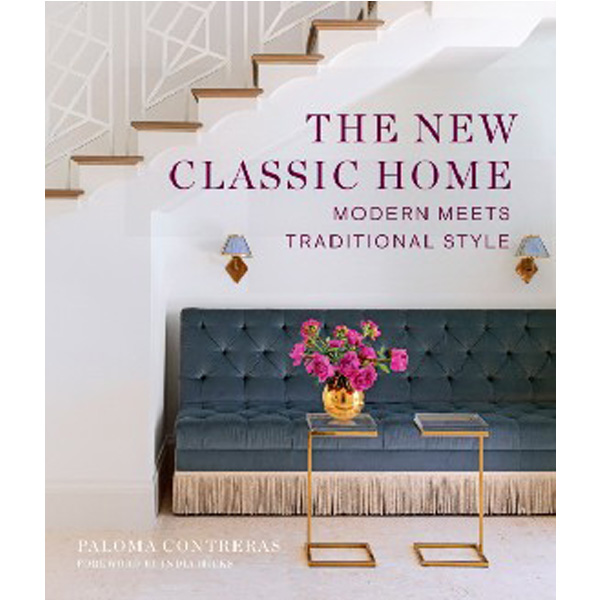 

The New Classic Home: Modern Meets Traditional Style / Contreras, Paloma