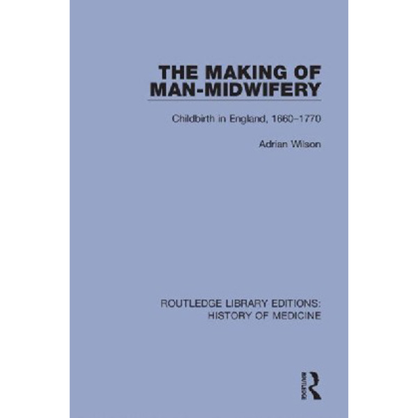 

The Making of Man-Midwifery / Wilson Adrian