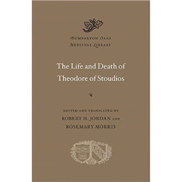 

The Life and Death of Theodore of Stoudios / Jordan Robert H., Morris Rosemary