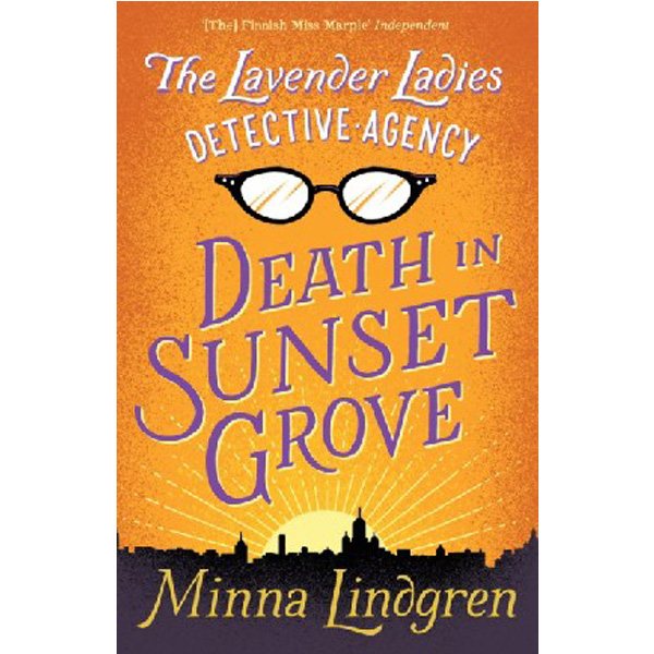 

The Lavender Ladies Detective Agency: Death in Sunset Grove / Minna Lindgren