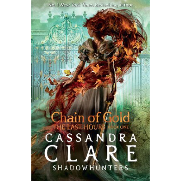

The Last Hours: Chain of Gold / Cassandra Clare