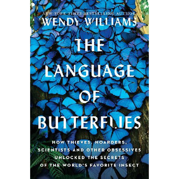 

The Language of Butterflies: How Thieves, Hoarders, Scientists, and Other Obsessi...