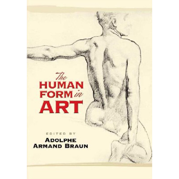 

The Human Form in Art / Braun Adolphe