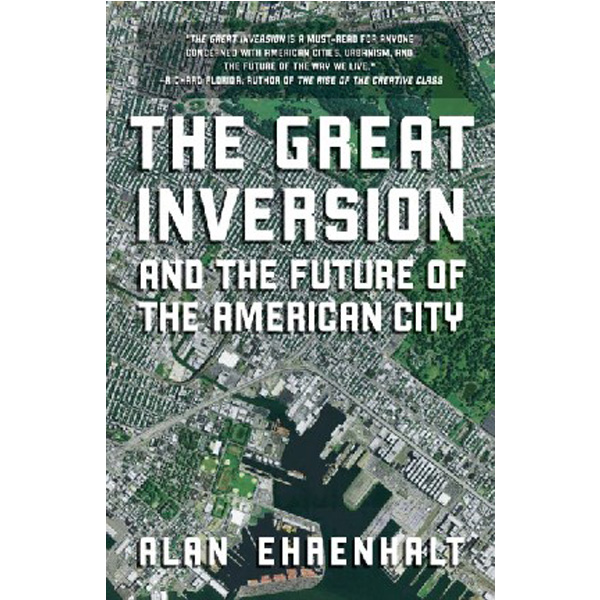 

The Great Inversion and the Future of the American City / Ehrenhalt Alan