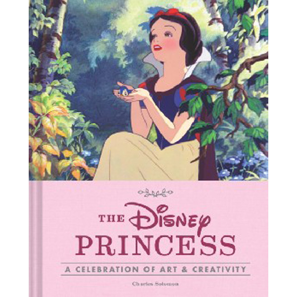 

The Disney Princess: A Celebration of Art and Creativity / Solomon Charles