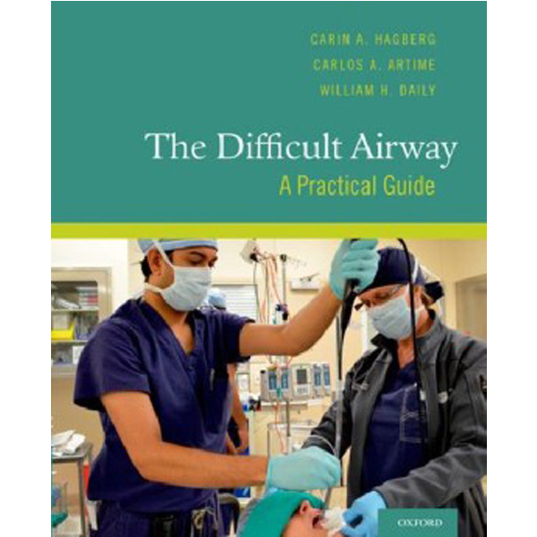 

The Difficult Airway A Practical Guide / Carin A. Hagberg,