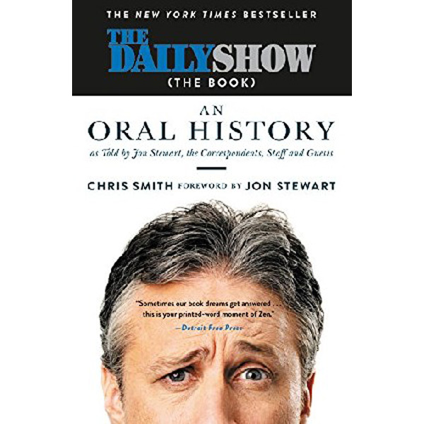 

The Daily Show (the Book): An Oral History as Told by Jon Stewart, the Corresponden...