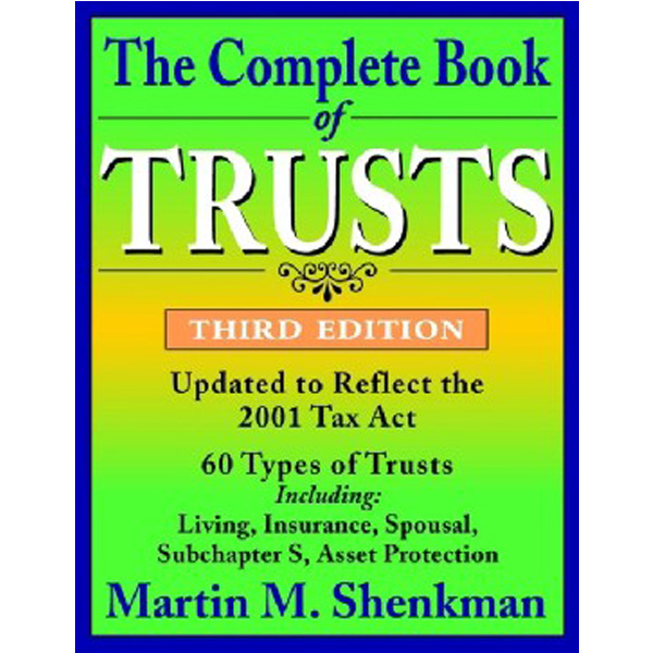 

The Complete Book of Trusts, 3rd Edition / Martin M. Shenkman