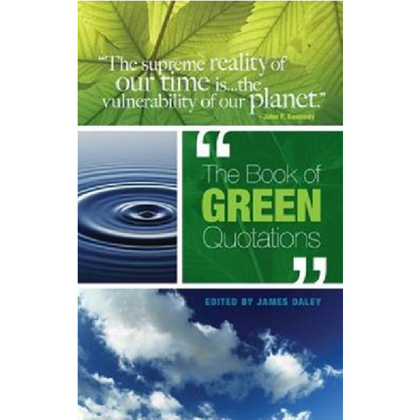 

The Book of Green Quotations / Daley James