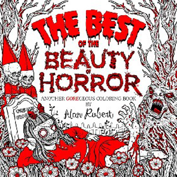 

The Best of the Beauty of Horror: Another Goregeous Coloring Book / Robert Alan