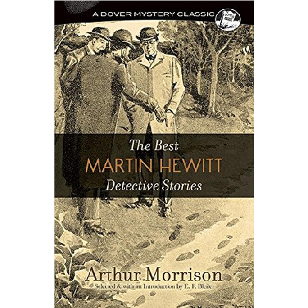 

The Best Martin Hewitt Detective Stories / Morrison Arthur