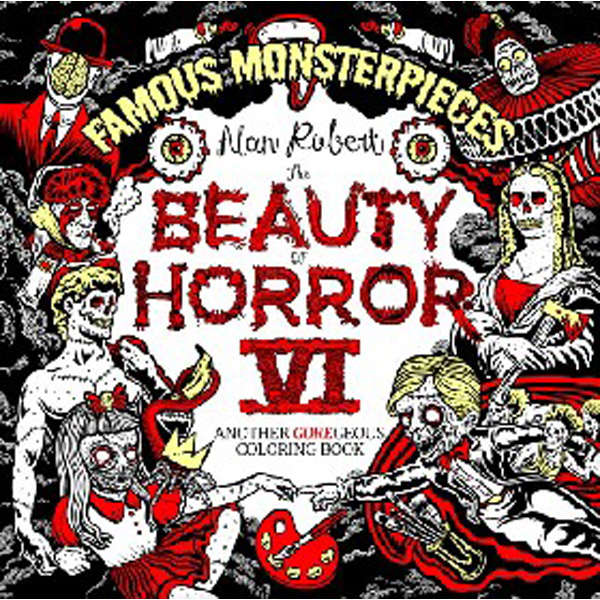 

The Beauty of Horror 6: Famous Monsterpieces Coloring Book / Robert Alan