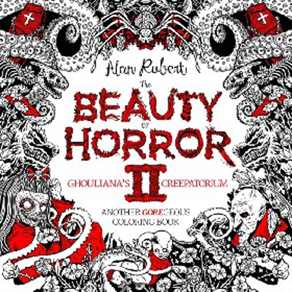

The Beauty of Horror 2: Ghouliana's Creepatorium: Another Goregeous Coloring Book / A...