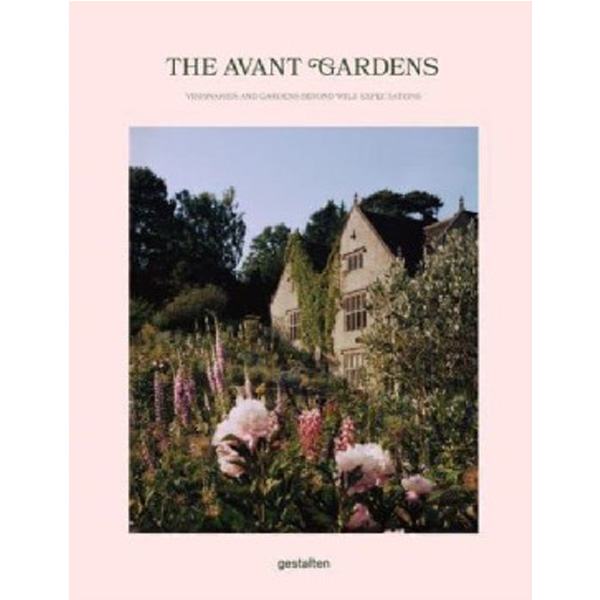 

The Avant Gardens: Visionaries and Gardens Beyond Wild Expectations