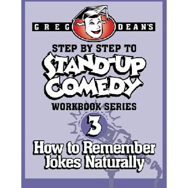 

Step by Step to Stand-Up Comedy - Workbook Series: Workbook 3: How to Remember Jo...