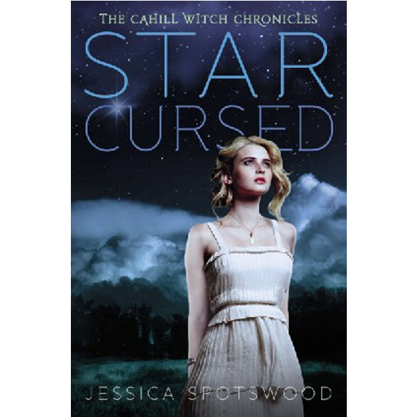 

Star Cursed: The Cahill Witch Chronicles, Book Two / Spotswood Jessica