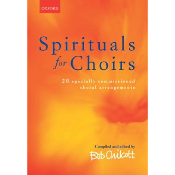 

Spirituals for Choirs / Edited by Bob Chilcott