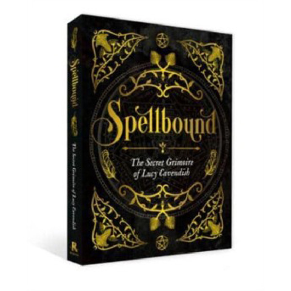 

Spellbound : The Secret Grimoire of Lucy Cavendish / Lucy Cavendish