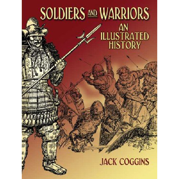 

Soldiers and Warriors: An Illustrated History / Coggins Jack