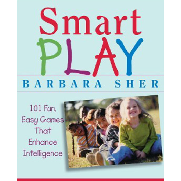 

Smart Play: 101 Fun, Easy Games That Enhance Intelligence / Barbara Sher