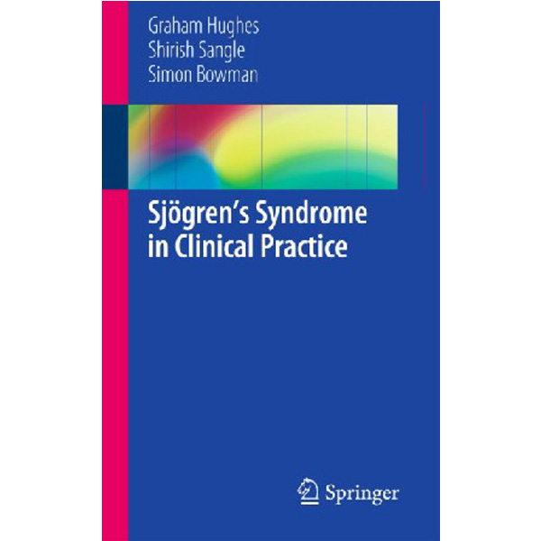 

Sjцgren’s Syndrome in Clinical Practice / Graham Hughes, Shirish Sangle, Simon Bowman