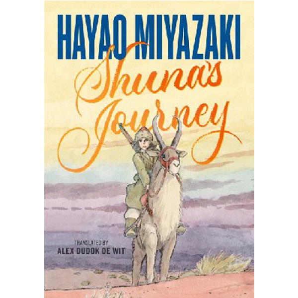 

Shuna's Journey / Hayao Miyazaki; translated by Alex Dudok de Wit