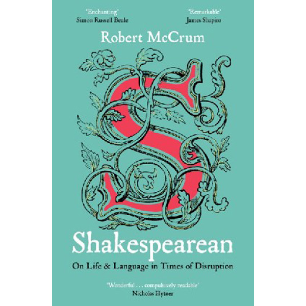 

Shakespearean: On Life & Language in Times of Disruption / Mccrum Robert