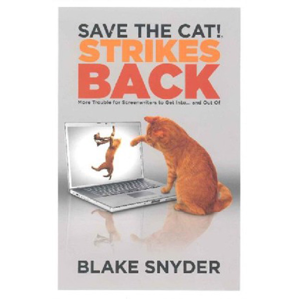 

Save the Cat! Strikes Back: More Trouble for Screenwriters to Get Into ]] and Out o...