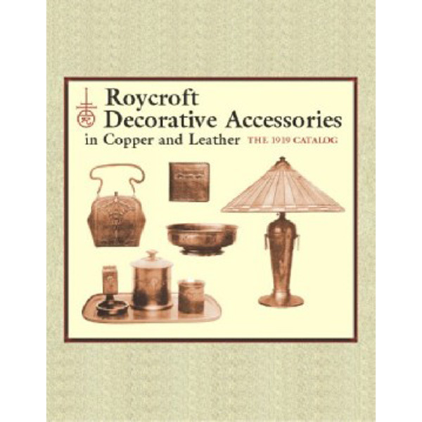 

Roycroft Decorative Accessories in Copper and Leather: The 1919 Catalog / Hubbard Elbert