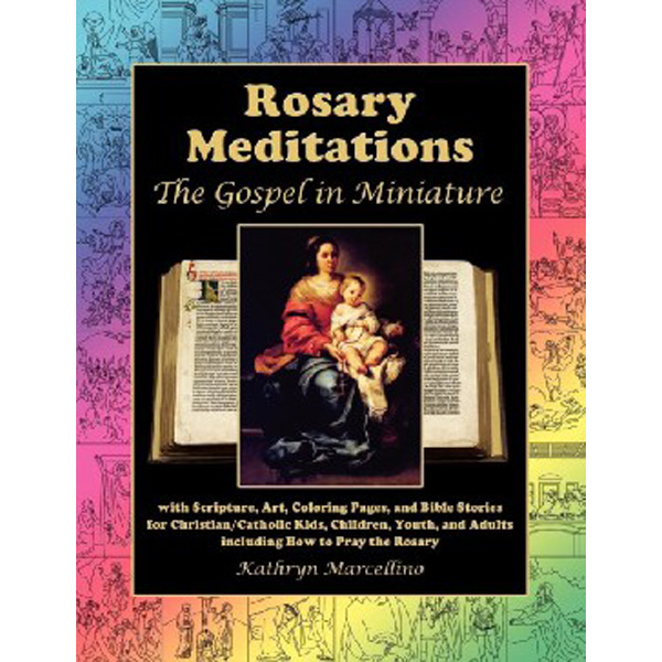 

Rosary Meditations: The Gospel in Miniature with Scripture, Art, Coloring Pages, and Bi...