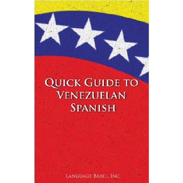 

Quick Guide to Venezuelan Spanish / Babel Language