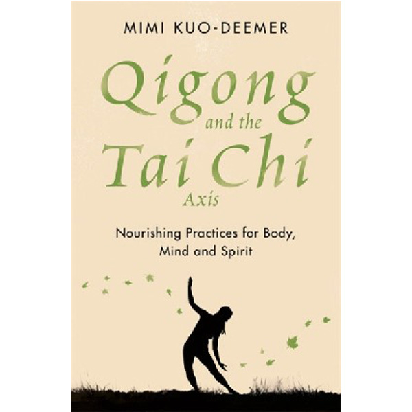 

Qigong and the tai chi axis / Kuo-deemer Mimi