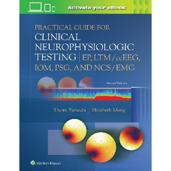 

Practical guide for clinical neurophysiologic testing: ep, ltm/cceeg, iom, psg, ...