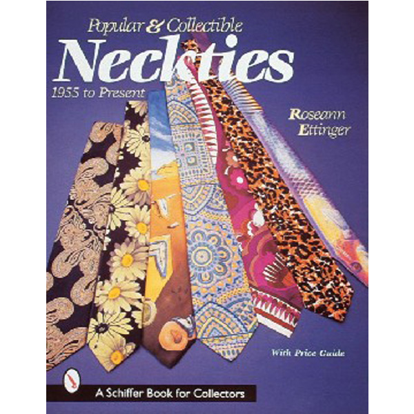 

Popular and Collectible Neckties / Roseann Ettinger