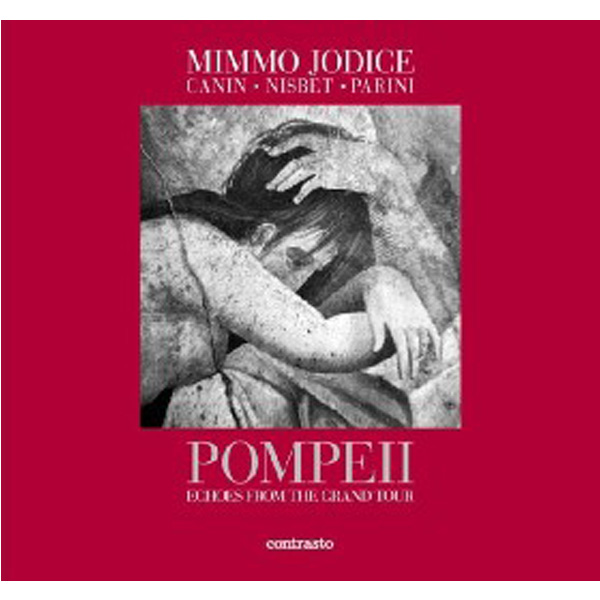 

Pompeii: Echoes from the Grand Tour / Mimmo Jodice