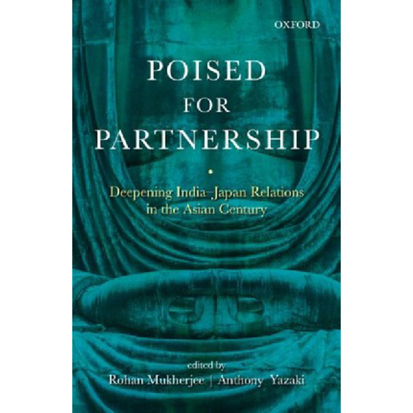 

Poised For Partnership: Deepening India-Japan Relations in the Asian Century / Ro...