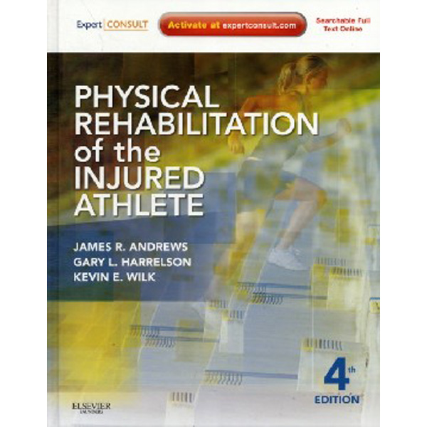 

Physical Rehabilitation of the Injured Athlete, 4th Edition / James R. Andrews