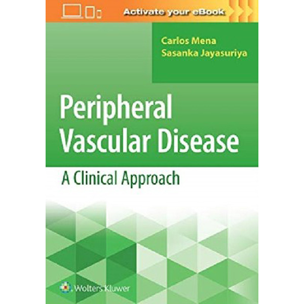 

Peripheral Vascular Disease: A Clinical Approach / Carlos Mena, Sasanka Jayasuriya