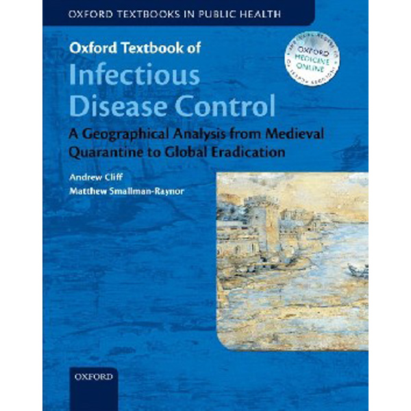 

Oxford Textbook of Infectious Disease Control: A Geographical Analysis from Medie...