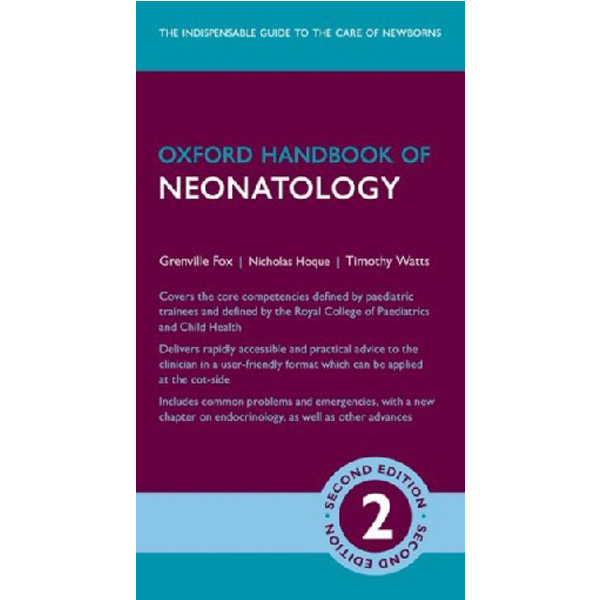 

Oxford Handbook of Neonatology 2/e (Flexicover) / Fox Grenville, Watts Timothy, Ho...