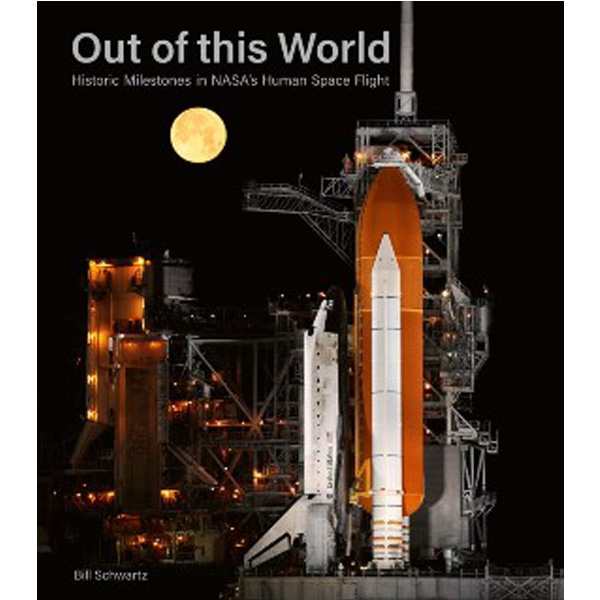 

Out of this World: Historic Milestones in NASA’s Human Space Flight / Schwartz Bill