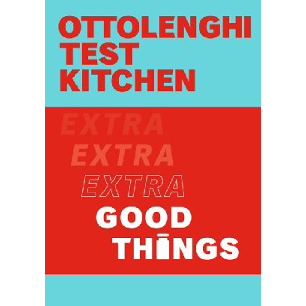 

Ottolenghi Test Kitchen: Extra Good Things / Ottolenghi Yotam, Murad Noor