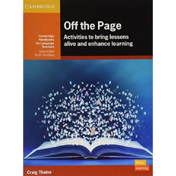 

Off the page: activities to bring lessons alive and enhance learning / Thaine Craig