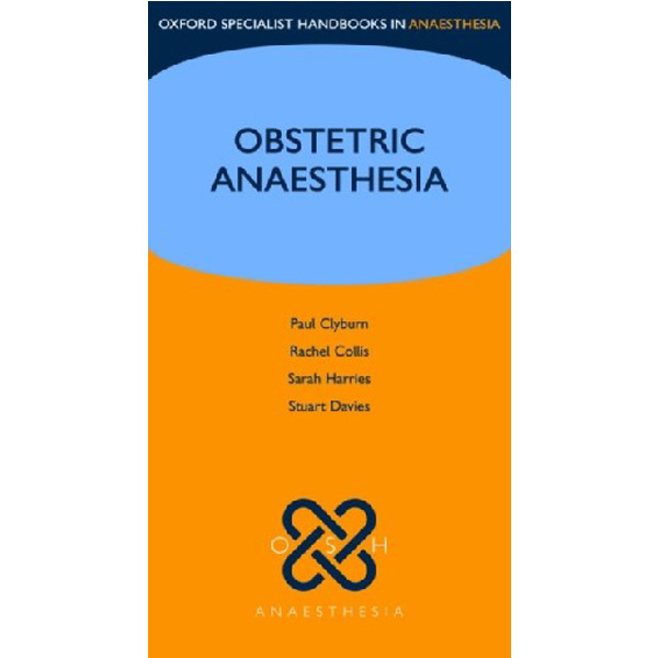 

Obstetric Anaesthesia / Clyburn Paul, Collis Rachel, Harries Sarah