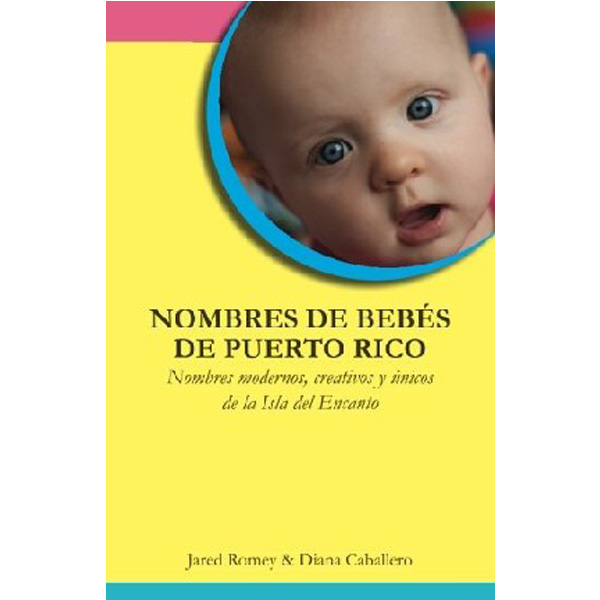 

Nombres de Bebes de Puerto Rico: Nombres Modernos, Creativos y Unicos de La Isla ...