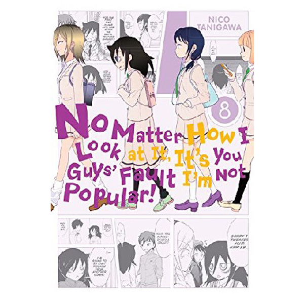 

No Matter How I Look at It, It's You Guys' Fault I'm Not Popular!, Vol. 8