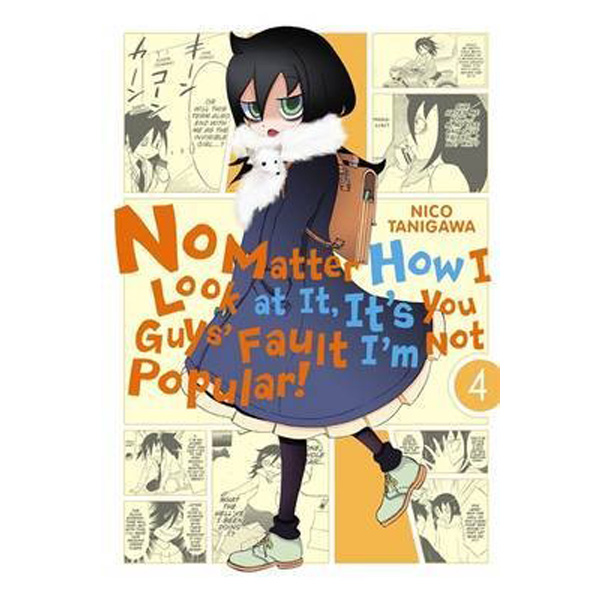 

No Matter How I Look at It, It's You Guys' Fault I'm Not Popular!, Vol. 4