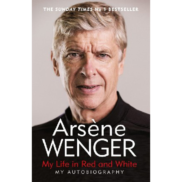 

My Life in Red and White / Wenger, Arsene